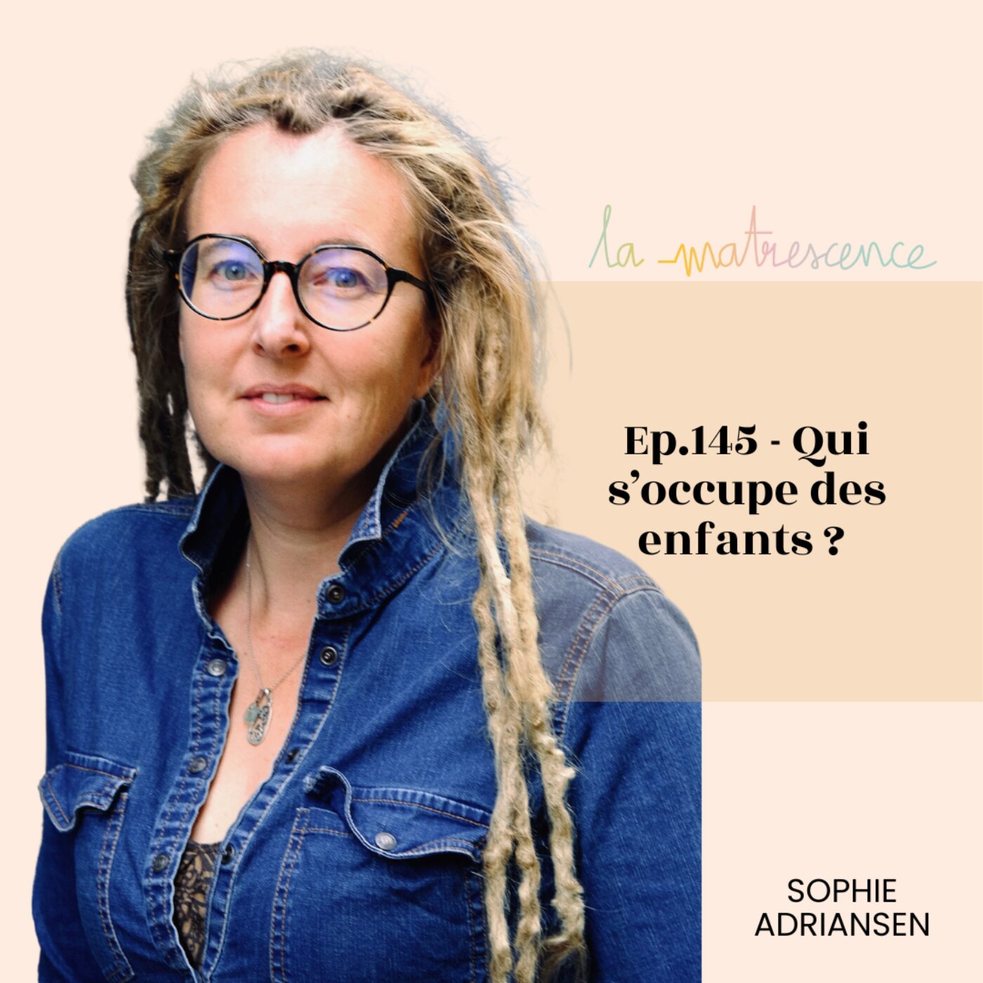 EP 145 - Qui s’occupe des enfants ?  Sophie Adriansen, Autrice