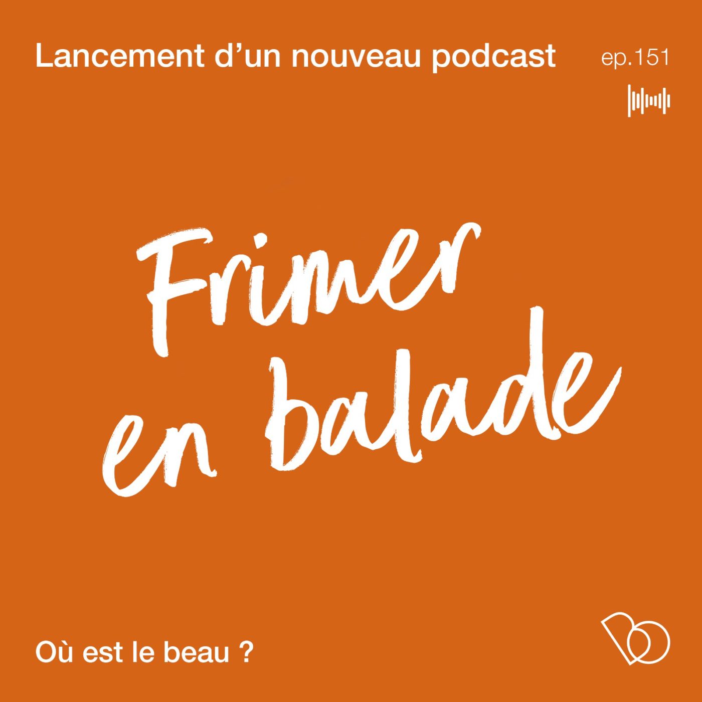 #151 - Frimer en balade 🌳🌼🌾  - lancement nouveau podcast