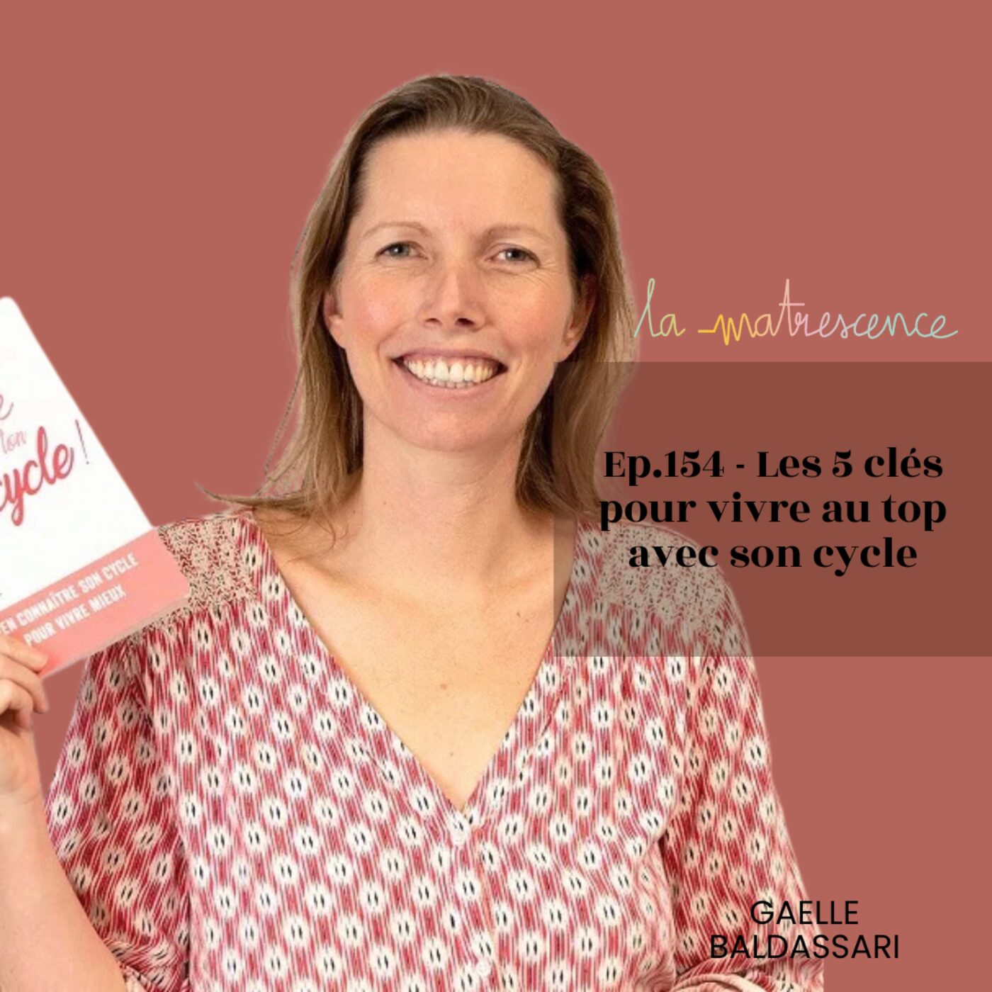 Épisode 154 - Les 5 clés pour vivre au top avec son cycle - Gaëlle Baldassari
