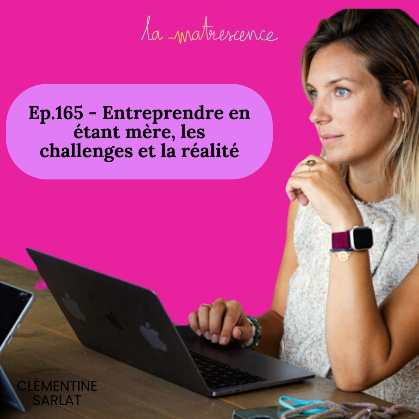 Épisode 165 - Entreprendre en étant mère, les challenges et la réalité