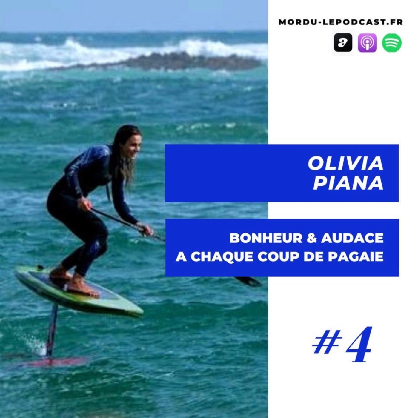 4 - OLIVIA PIANA - Bonheur et Audace à chaque coup de pagaie - SUP / FOIL / SURF