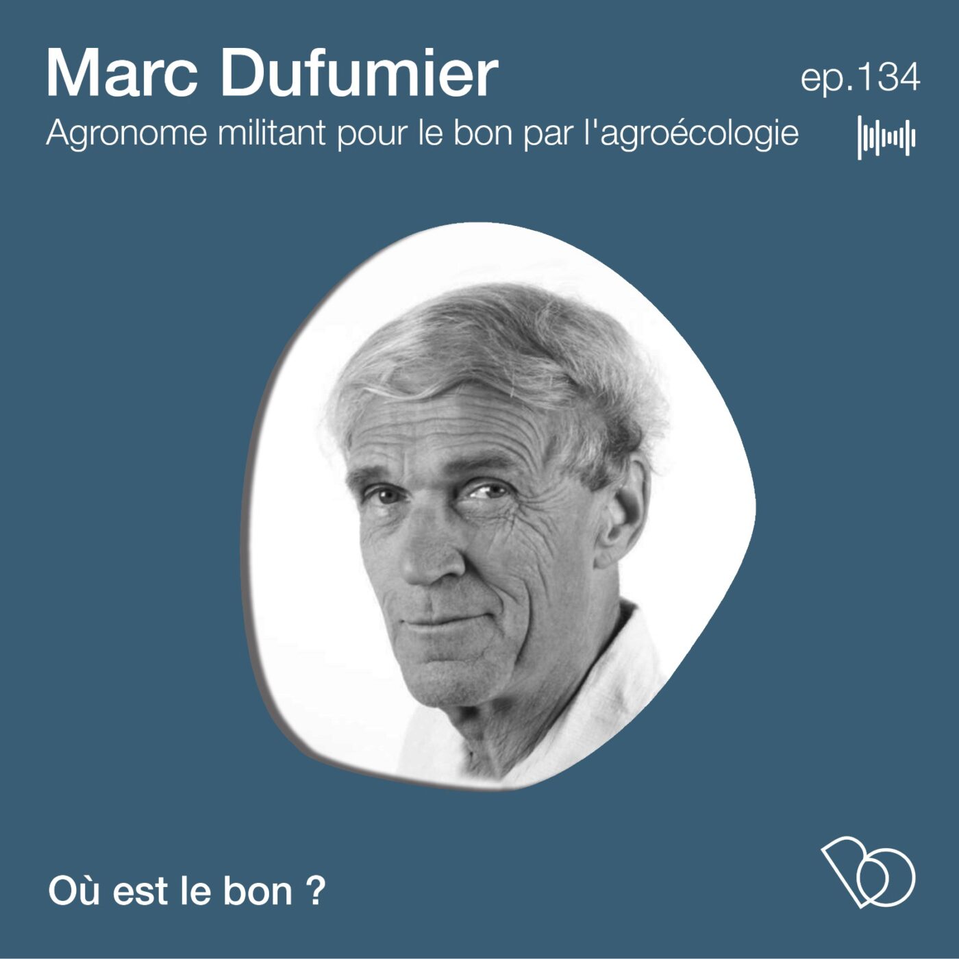 [BEST OF] -  Où est le bon ? avec Marc Dufumier (agronome militant de l'agroécologie)