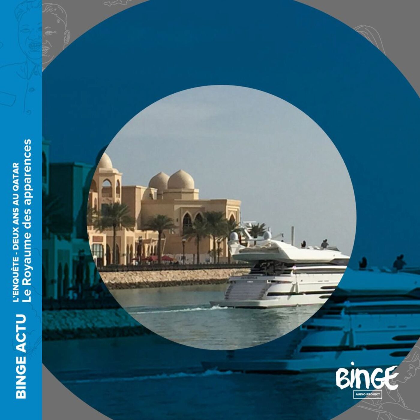 Deux ans au Qatar (2/10) - Le Royaume des apparences