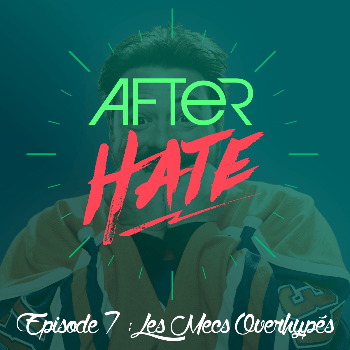 Episode 7 : les mecs overhypés