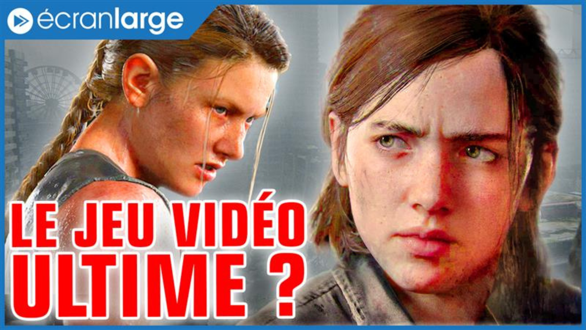 The Last of Us 2 : les vraies raisons d’aimer ce très grand jeu