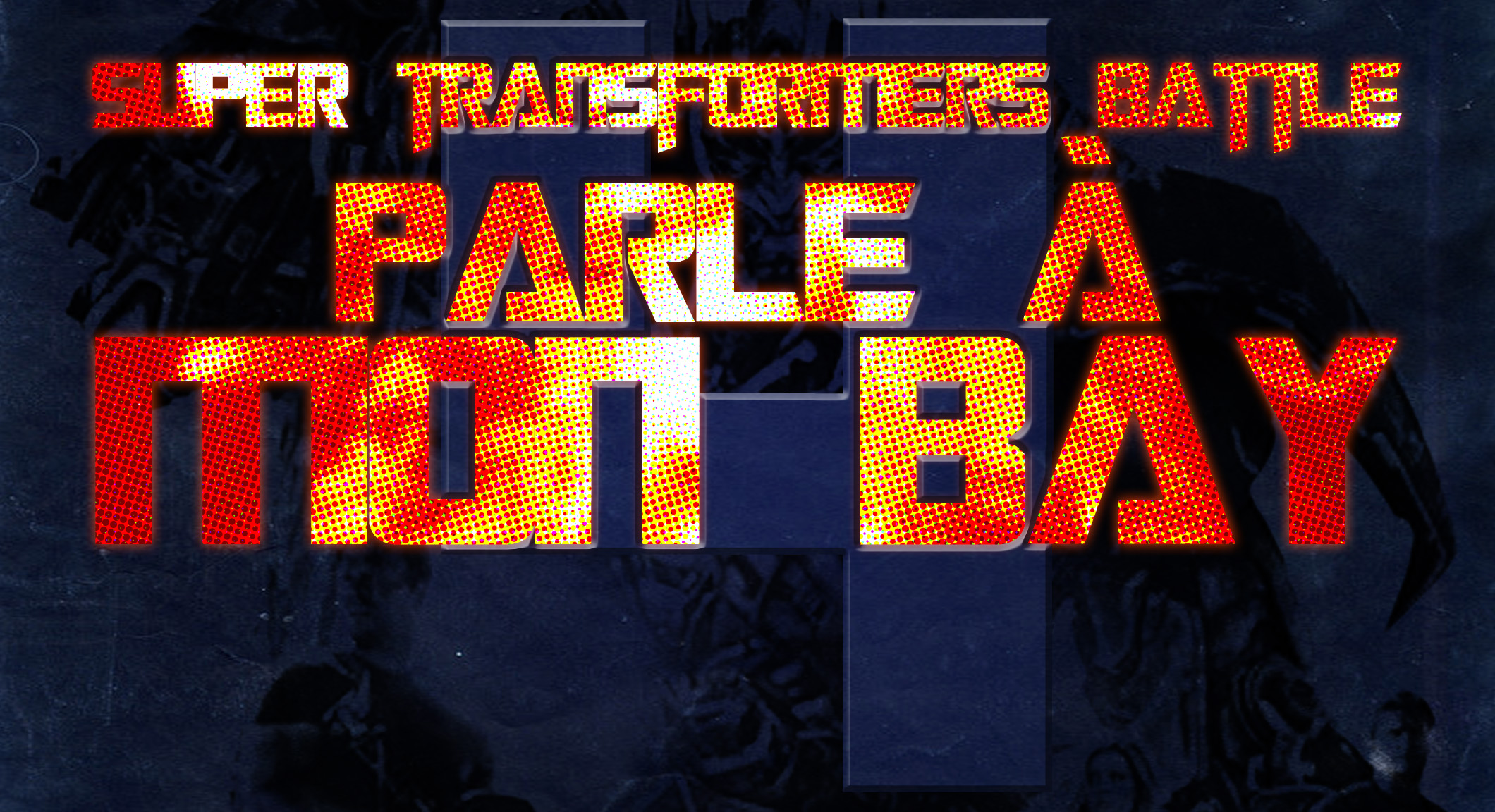 Super Transformers Battle : Parle à mon Bay 4