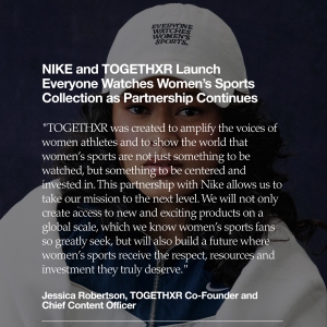 NIKE et TOGETHXR poursuivent leur partenariat avec la collection Everyone Watches Women's Sports